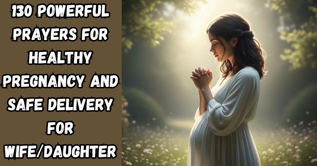 130 Powerful Prayers for Healthy Pregnancy And Safe Delivery For Wife/Daughter