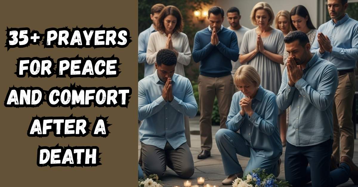 35+ Prayers for Peace and Comfort After a Death