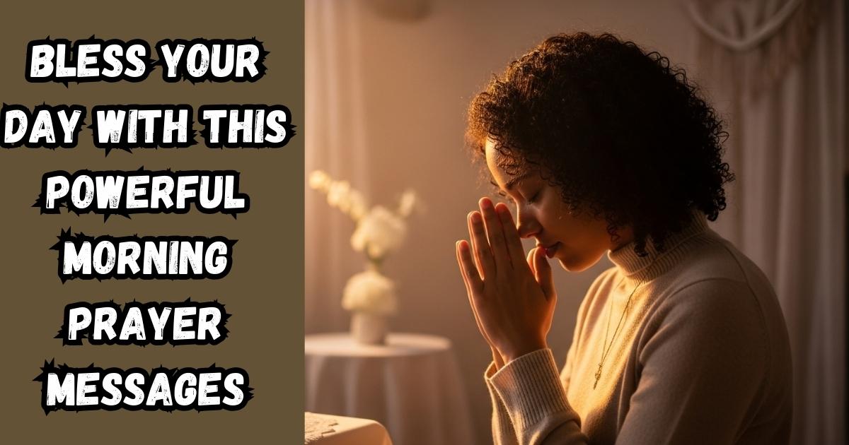 Bless Your Day With This Powerful Morning Prayer Messages