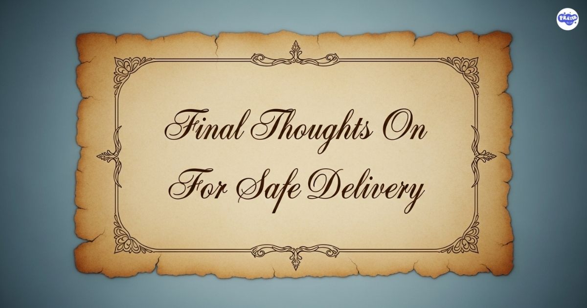 Final Thoughts On Prayer For Safe Delivery