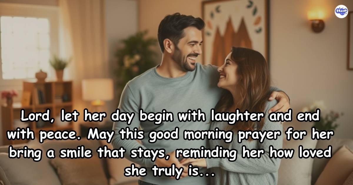 good morning prayer for her to make her smile