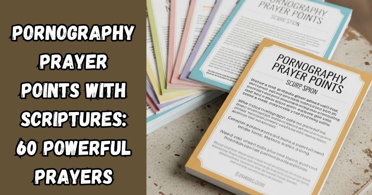 Pornography Prayer Points with Scriptures: 60 Powerful Prayers
