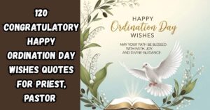 120 Congratulatory Happy Ordination Day Wishes Quotes For Priest, Pastor and Deacon