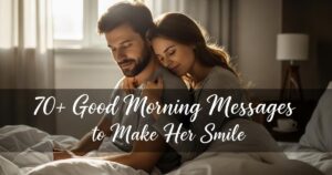70+ Good Morning Messages to Make Her Smile