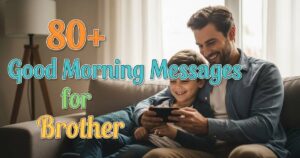 80+ Good Morning Messages for Brother