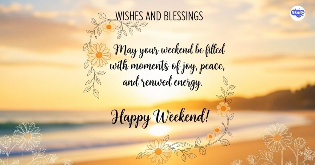 Happy Weekend Wishes and Blessings Quotes